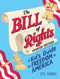 bokomslag The Bill of Rights: A Kid's Guide to Freedom in America