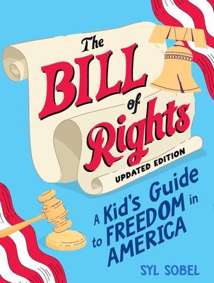 Syl Sobel - The Bill of Rights: A Kid's Guide to Freedom in America, Häftad
