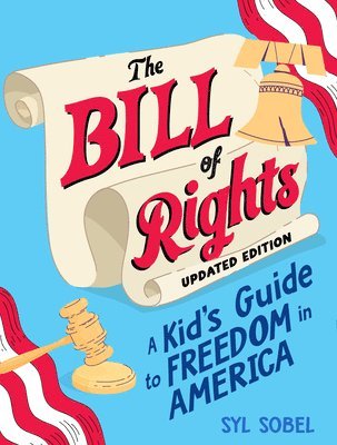 The Bill of Rights: A Kid's Guide to Freedom in America 1