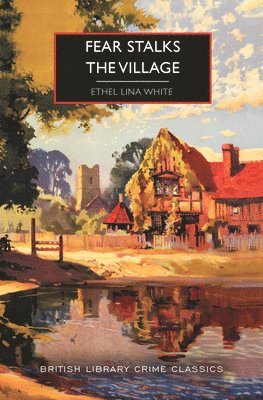 Ethel Lina White - Fear Stalks the Village, Häftad