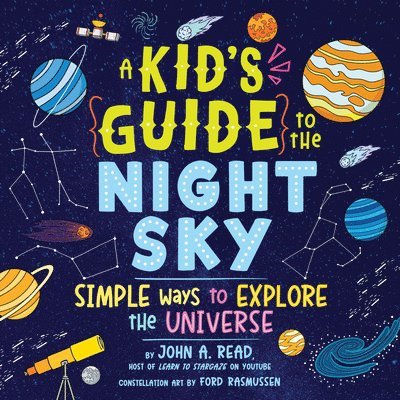 A Kid's Guide to the Night Sky: Simple Ways to Explore the Universe 1