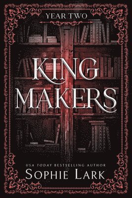 Sophie Lark - Kingmakers: Year Two (Standard Edition), Häftad