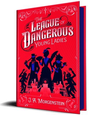 J. a. Morgenstein - The League of Dangerous Young Ladies (Deluxe Edition), Inbunden