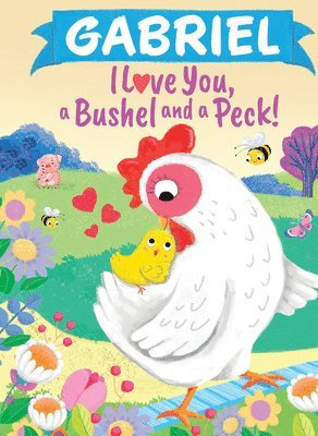 Gabriel I Love You a Bushel and a Peck 1