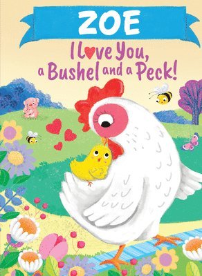 Zoe I Love You a Bushel and a Peck 1