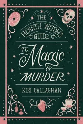 Kiri Callaghan - The Hearth Witch's Guide to Magic & Murder (Standard Edition), Häftad