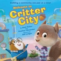 Josh Fisher, Heather Alexander - Welcome to Critter City, Inbunden