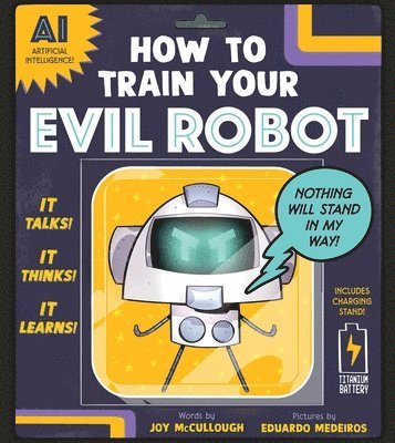 Joy McCullough - How to Train Your Evil Robot, Inbunden