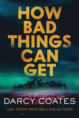 Darcy Coates - How Bad Things Can Get, Häftad