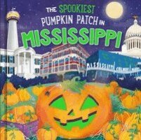Louise Martin - The Spookiest Pumpkin Patch in Mississippi, Inbunden