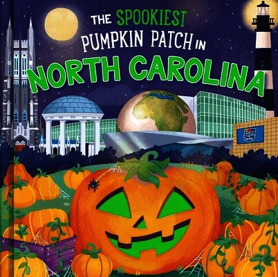 Louise Martin - The Spookiest Pumpkin Patch in North Carolina, Inbunden