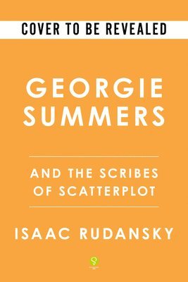 Isaac Rudansky - Georgie Summers and the Scribes of Scatterplot, Inbunden