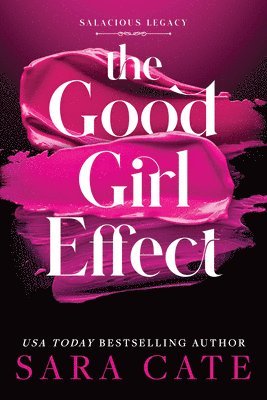 Sara Cate - The Good Girl Effect, Inbunden