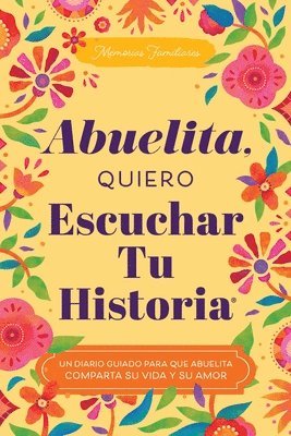 Jeffrey Mason - Abuelita, Quiero Escuchar Tu Historia: Un Diario Guiado Para Que Abuelita Comparta Su Vida Y Su Amor, Häftad