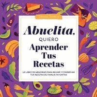 Jeffrey Mason - Abuelita, Quiero Aprender Tus Recetas: Un Libro de Memorias Para Reunir Y Conservar Tus Recetas de Familia Favoritas, Inbunden