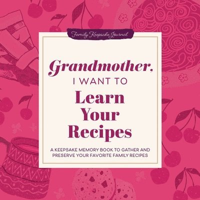 Grandmother, I Want to Learn Your Recipes