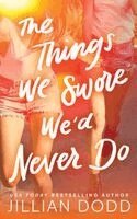 Jillian Dodd - Things We Swore We'd Never Do, Häftad