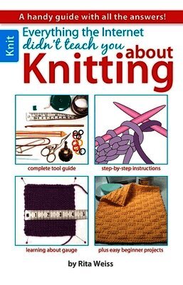 Everything the Internet Didn't Teach You about Knitting