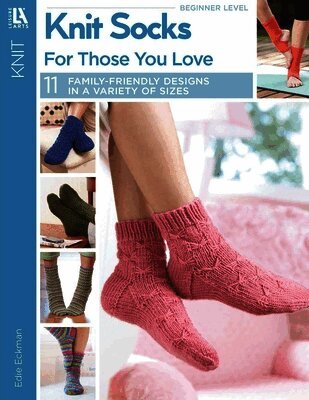 Edie Eckman - Knit Socks for Those Your Love: 11 Family-Friendly Designs in a Variety of Sizes, Häftad