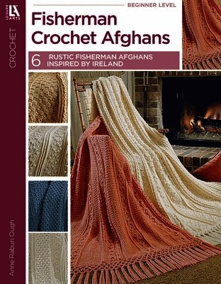 Anne Rabun Ough - Fisherman Crochet Afghans: 6 Rustic Fisherman Afghans Inspired by Ireland, Häftad