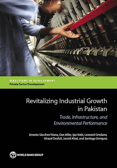 Dan Biller, Ernesto Sanchez-Triana, Ijaz Nabi - Revitalizing Industrial Growth in Pakistan, Häftad