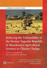 bokomslag Reducing the vulnerability of the former Yugoslav Republic of Macedonia's agricultural systems to climate change