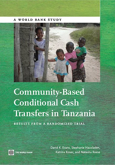 David Evans, Stephanie Hausladen, Katrina Kosec, Natasha Reese - Community-Based Conditional Cash Transfers in Tanzania, Häftad