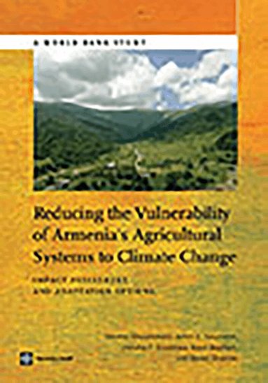 Nicolas Ahouissoussi, James E. Neumann, Srivastava Jitendra, Brent Boehlert, Steven Sharrow - Reducing the Vulnerability of Armenia's Agricultural Systems to Climate Change, Häftad