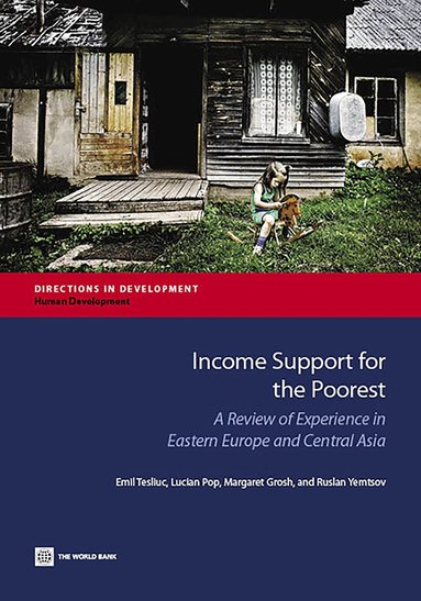 Emil Tesliuc, Lucian Pop, Margaret Grosh, Ruslan Yemtsov - Income Support for the Poorest, Häftad
