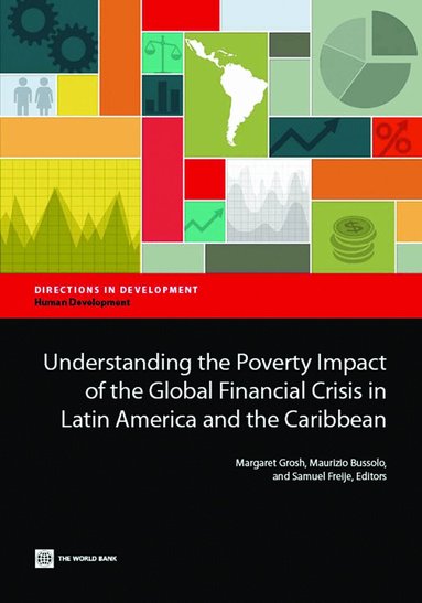 Margaret Grosh, Maurizio Bussolo, Samuel Freije-Rodriguez - Understanding the Poverty Impact of the Global Financial Crisis in Latin America and the Caribbean, Häftad
