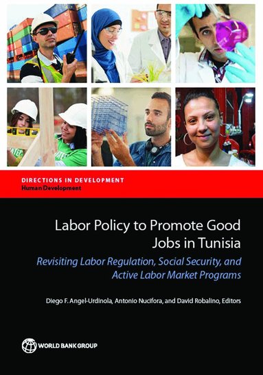 Diego F. Angel-Urdinola, Antonio Nucifora, David Robalino, Diego F. Angel-Urdinola, Antonio Nucifora, David Robalino - Labor Policy to Promote Good Jobs in Tunisia, Häftad
