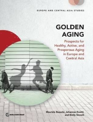 Maurizio Bussolo, World Bank, Johannes Koettl - Golden aging, Häftad