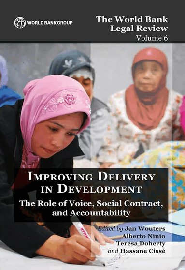 World Bank, Jan Wouters, Alberto Ninio, Teresa Doherty, Hassane Cisse - World Bank Legal Review Volume 6  Improving Delivery in Development, Häftad