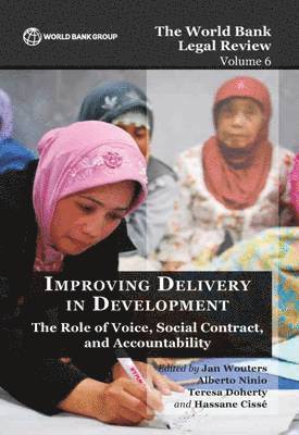 World Bank, Jan Wouters, Alberto Ninio, Teresa Doherty, Hassane Cisse - World Bank Legal Review Volume 6  Improving Delivery in Development, Häftad
