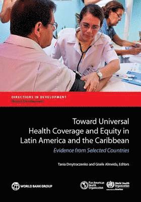 Tania Dmytraczenko, Gisele Almeida - Toward Universal Health Coverage and Equity in Latin America and the Caribbean, Häftad