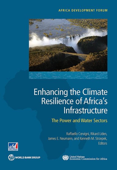 World Bank, Agence Franðaise de Dâveloppement, Raffaello Cervigni, Rikard Liden, James E. Neumann, Kenneth M. Strzepek - Enhancing the Climate Resilience of Africa's Infrastructure, Häftad