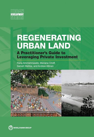 Rana Amirtahmasebi, Mariana Orloff, Andrew Altman, Sameh Wahba - Regenerating Urban Land, Häftad