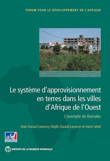 Alain Durand-Lasserve, Maÿlis Durand-Lasserve, Selod Harris - Le Système D'approvisionnement En Terres Dans Les Villes D'Afrique De L'Ouest, Häftad