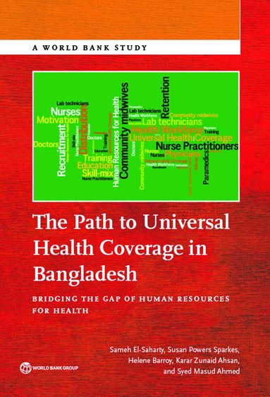 Sameh El-Saharty, Susan Powers Sparkes, Helene Barroy, Karar Zunaid Ahsan, Syed Masud Ahmed - Path to Universal Health Coverage in Bangladesh, Häftad