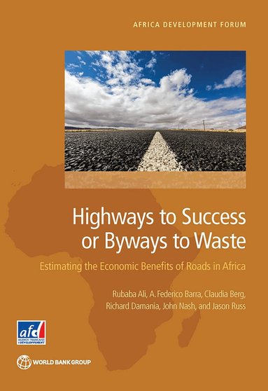 Rubaba Ali, Alvaro Barra, Claudia Berg, Richard Damania, John Nash, Jason Russ - Highways to Success or Byways to Waste, Häftad