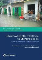 Urban flooding of Greater Dhaka in a changing climate 1
