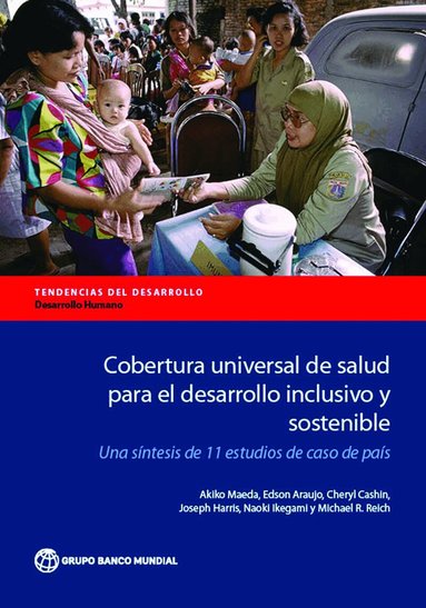 Akiko Maeda, Edson Araujo, Cheryl Cashin, Joseph Harris, Naoki Ikegami, Michael R. Reich - Cobertura Universal De Salud Para El Desarrollo Inclusivo Y Sostenible, Häftad