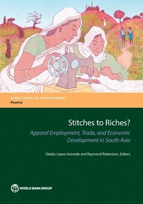 World Bank, Gladys Lopez-Acevedo, Raymond Robertson, Gladys Lopez-Acevedo, Raymond Robertson - Stitches to riches?, Häftad