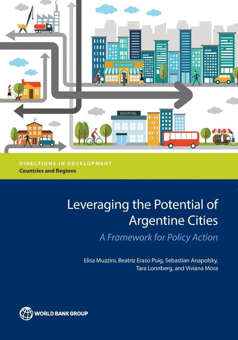 Elisa Muzzini, Beatriz Eraso Puig, Sebastian Anapolsky, Tara Lonnberg, Viviana C. Mora, Beatriz Eraso Puig - Leveraging the Potential of Argentine Cities, Häftad