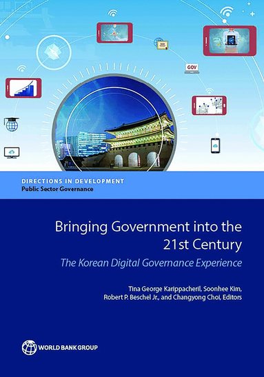 Tina George Karippacheril, Soonhee Kim, Robert P. Beschel Jr, Changyong Choi, Tina George Karippacheril, Soonhee Kim - Bringing Government Into the 21st Century, Häftad