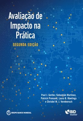 Paul J. Gertler, Sebastian Martinez, Patrick Premand, Laura B. Rawlings, Christel M.J. Vermeersc, Paul J Gertler - Impact Evaluation in Practice (Portuguese), Häftad