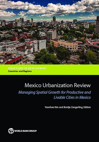 World Bank, Yoonhee Kim, Bontje Zangerling - Mexico Urbanization Review, Häftad