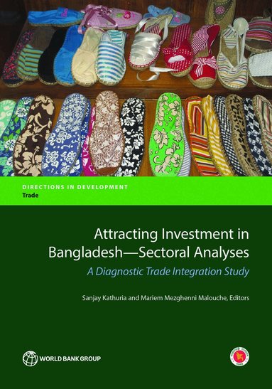World Bank, Sanjay Kathuria, Mariem Malouche - Attracting Investment in Bangladesh: Sectoral Analyses, Häftad
