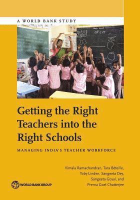 Vimala Ramachandran, Tara Béteille, Toby Linden, Sangeeta Dey, Sangeeta Goyal, Prerna Goel Chatterjee - Getting the Right Teachers Into the Right Schools, Häftad