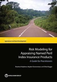 bokomslag Risk Modeling for Appraising Named Peril Index Insurance Products